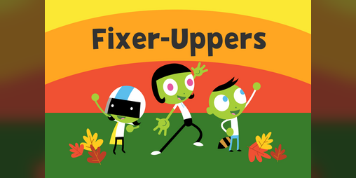 Cover image for Fixer-Uppers (PBS Kids Intern Project)
