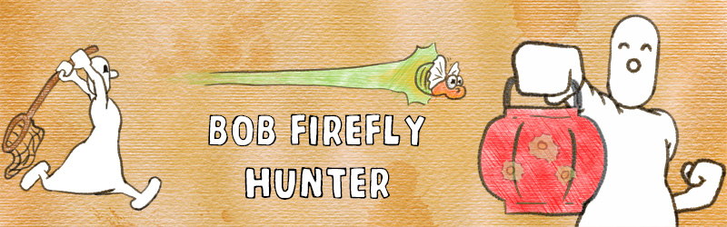 Bob Firefly Hunter