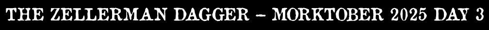The Zellerman Dagger - Morktober Day 3
