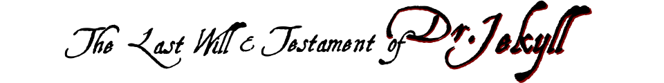 The Last Will & Testament of Dr. Jekyll