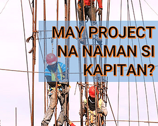 May Project Na Naman Si Kapitan?