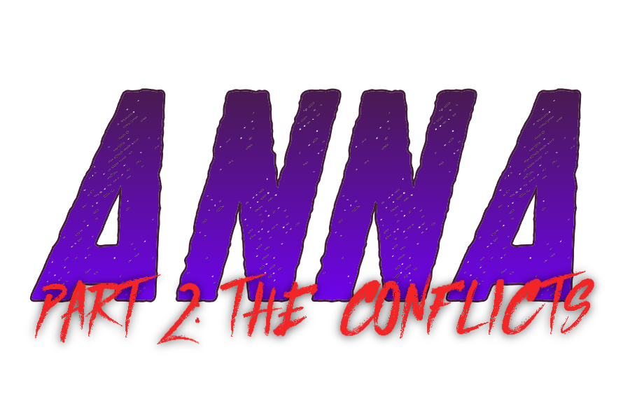 Anna Part 2: The Conflicts