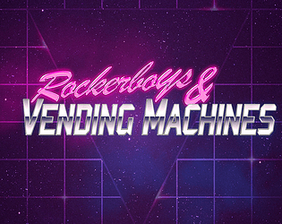 Rockerboys & Vending Machines