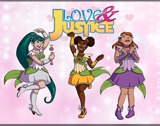 Love & Justice   - Create a group of magical girls and get ready to save the day with, love, friendship, and magic. 