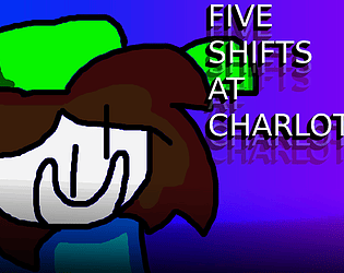 Five Shifts At Charlotte's