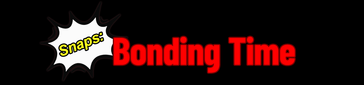 Snaps: Bonding Time