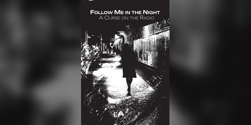 Cover image for Follow Me in the Night: A Curse on the Radio