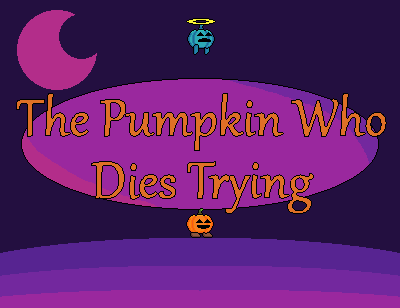 The Pumpkin Who Dies Trying