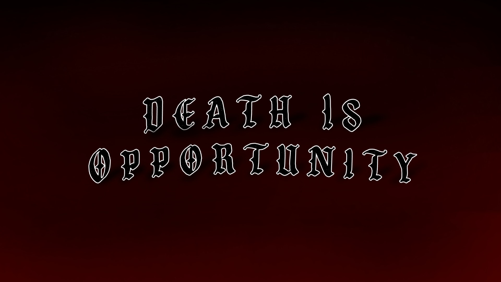 Death is Opportunity