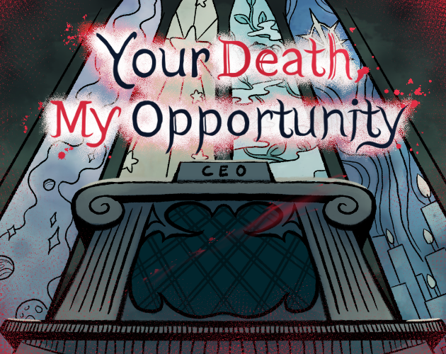 Your Death, My Opportunity