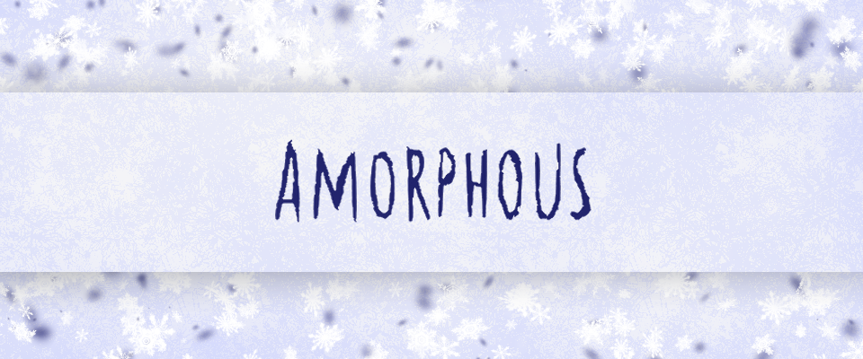 Amorphous