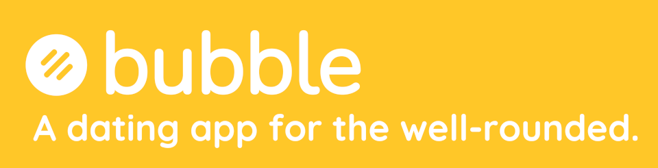 Bubble: Dating App for the Well-Rounded