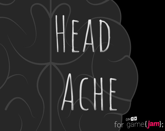 Head Ache (GMTK 2019)