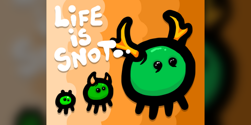 Cover image for Life is Snot