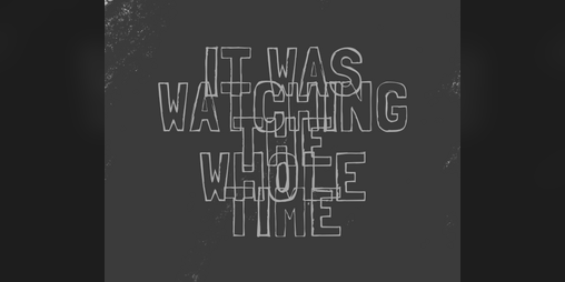 Cover image for It Was Watching The Whole Time