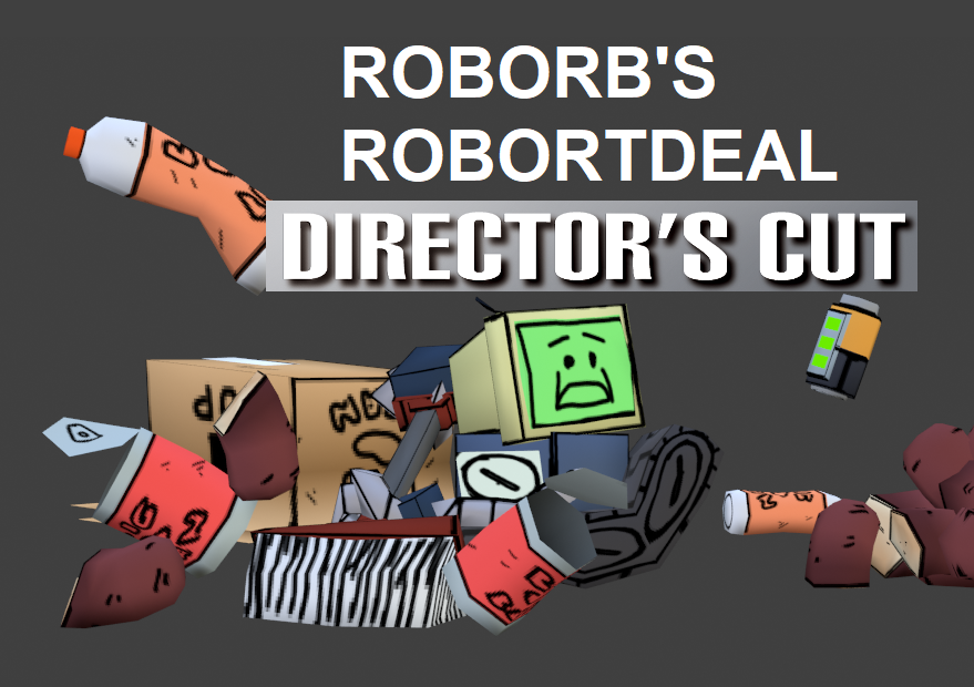 Roborb's Robortdeal Director's Cut
