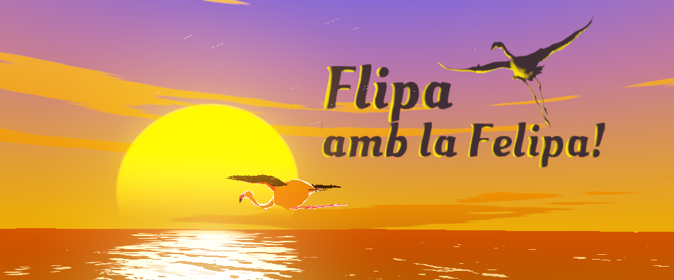 Flipa amb la Felipa!
