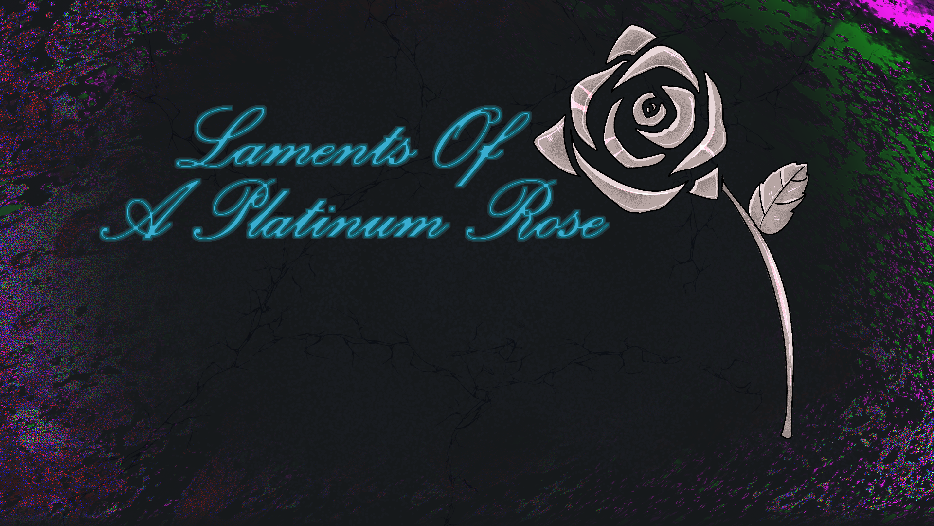 Laments of a Platinum Rose