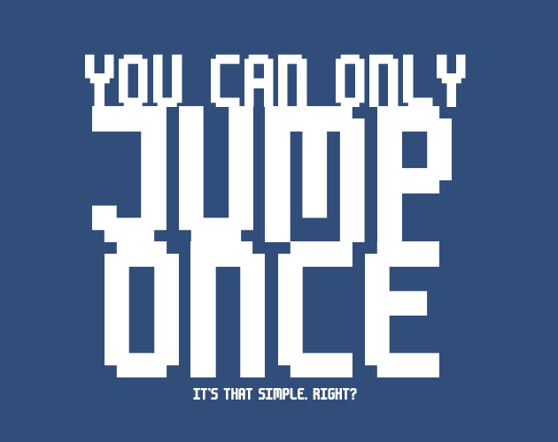 You Can Only Jump Once