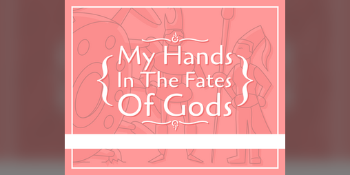 Cover image for My Hands In The Fates Of Gods
