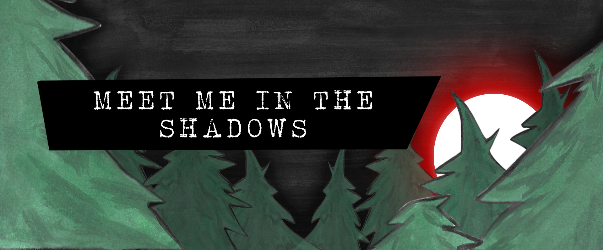 Meet Me in The Shadows