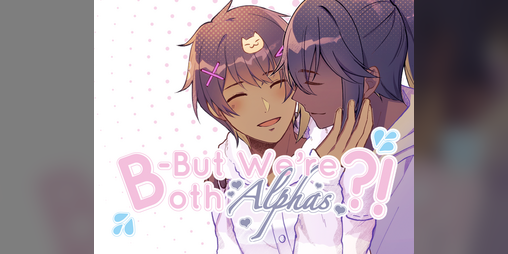Cover image for B-But We're Both Alphas?!