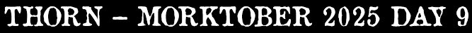 The Thorns - Morktober Day 9