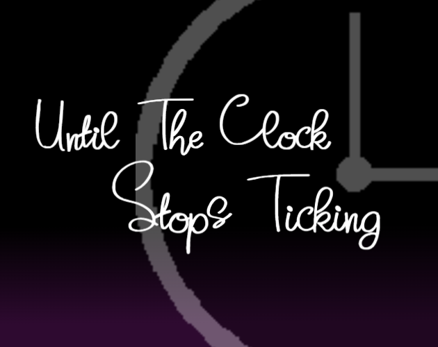 Until The Clock Stops Ticking