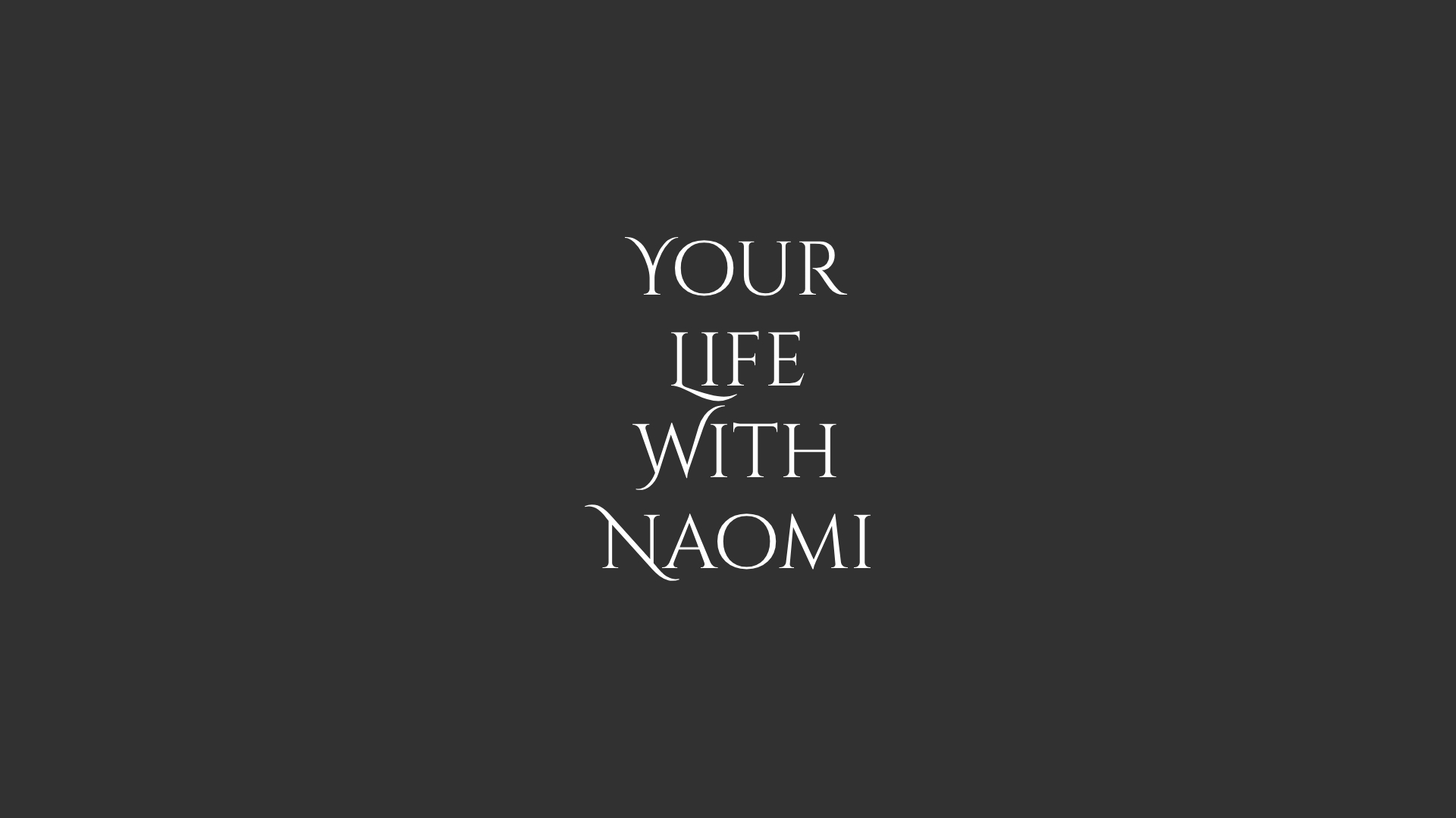Your Life With Naomi