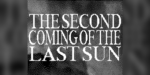 Cover image for THE SECOND COMING OF THE LAST SUN