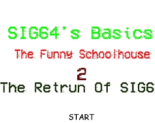 SIG64's Basics The Funny SchoolHouse Chapter 2 But Bsoda basics With Mod Menu