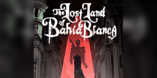 Cover image for The Lost Land of Bahia Blanca - DEMO