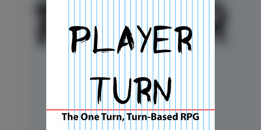 Cover image for Player Turn: The One Turn, Turn-Based RPG