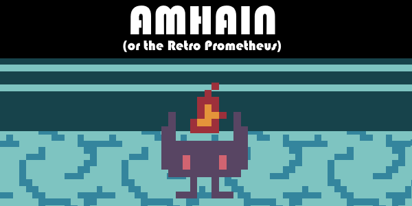 Amhain (or the Retro Prometheus)