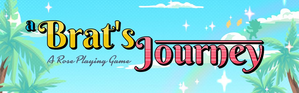 A Brat's Journey: A Rose Playing Game