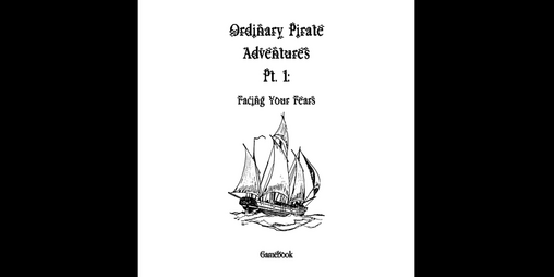 Cover image for Ordinary Pirate Adventures Pt.1: Facing your fears