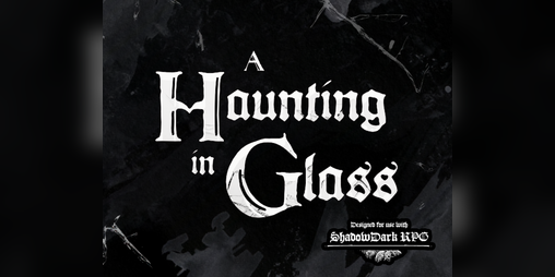 Cover image for A Haunting in Glass: A Module for Shadowdark RPG