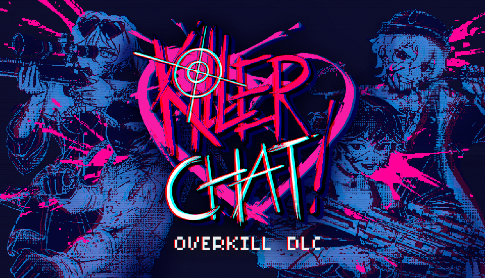 Killer Chat! Overkill DLC