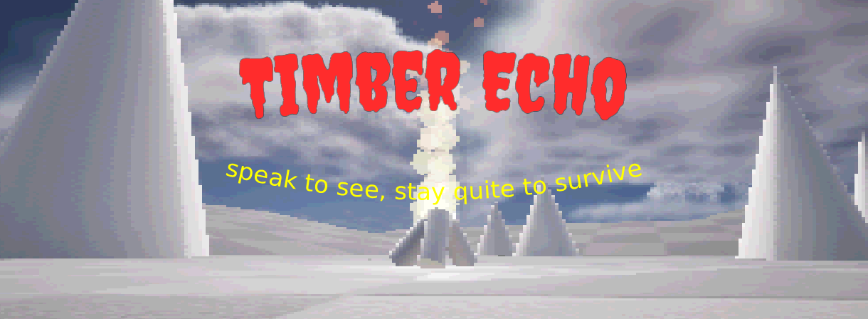 Timber Echo - shhh...the monster can hear you speak