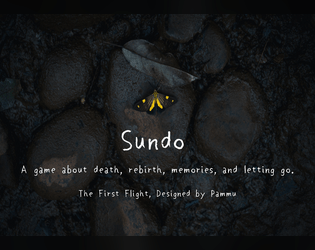 Sundo: The First Flight   - A game about death, rebirth, memories, and letting go. 