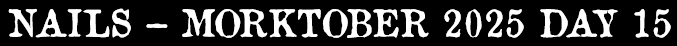 Nails - Morktober Day 15