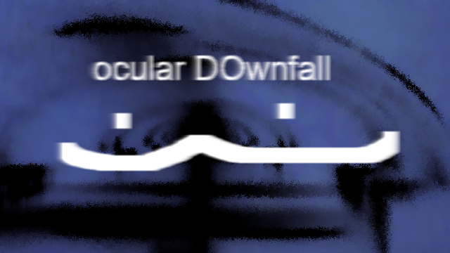Ocular Downfall