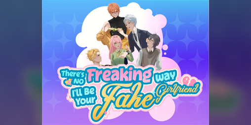 Cover image for There’s No Freaking Way I’ll be Your Fake Girlfriend!