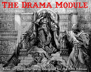 The Drama Module   - Card-based rules for inter character drama in the Fifth Edition rules. 