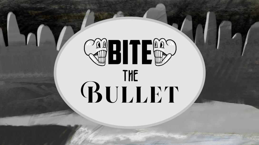 Bite the Bullet