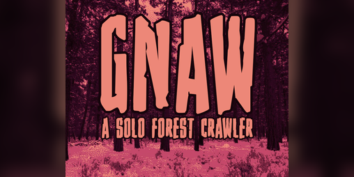 Cover image for GNAW - A solo forest crawler