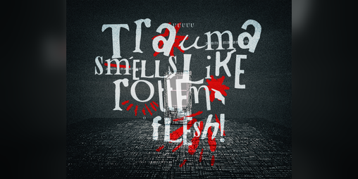 Cover image for Trauma Smells Like Rotten Flesh!