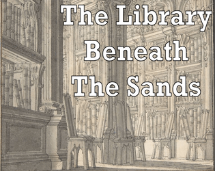 The Library Beneath the Sands   - An adventure for the Knave and other Old School RPGs 