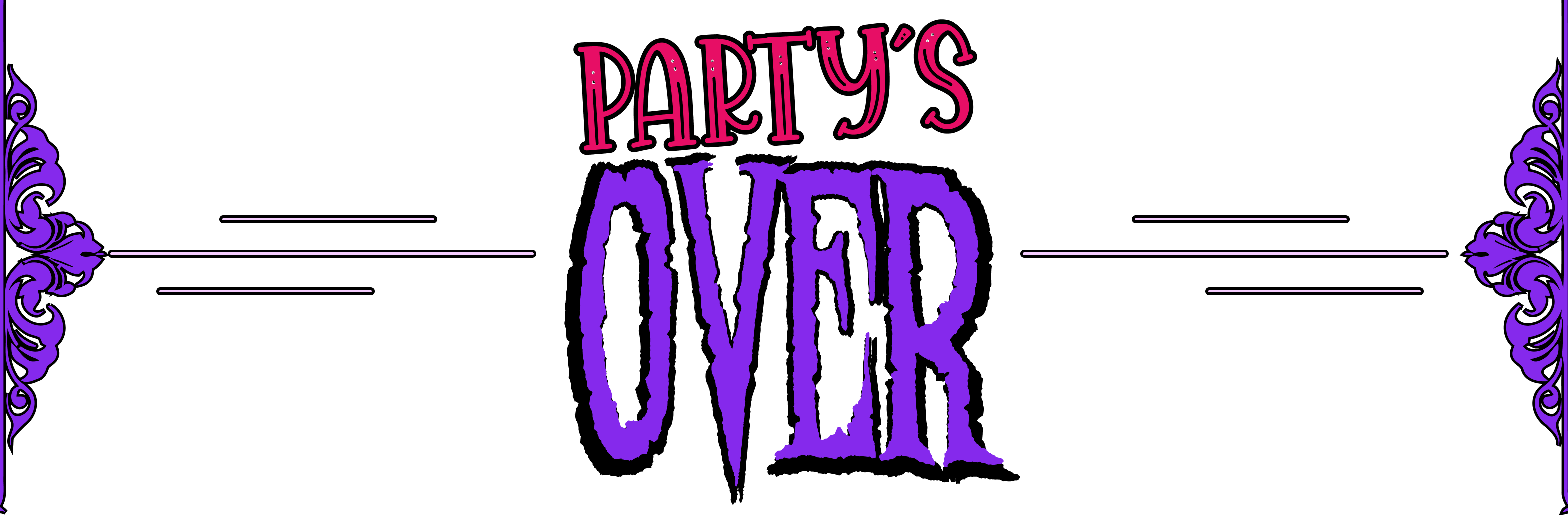 Party's OVER