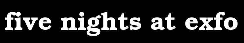 five nights at exfo